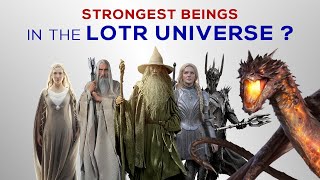 Most Powerful Beings in the Lord of the Rings Universe