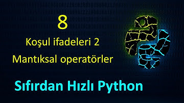 Sıfırdan Hızlı Python 8 - Koşul ifadelerinde mantıksal operatörler