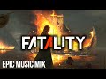 Fatality  dark dramatic battle music  worlds most epic music mix