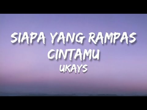 🎵 Ukays - Siapa Yang Rampas Cintamu (Lirik) HQ