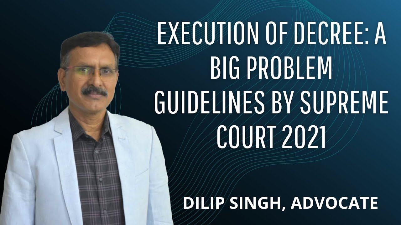 डिक्री का निष्पादन: एक बड़ी समस्या II सुप्रीम कोर्ट द्वारा दिशानिर्देश II अप्रैल-2021