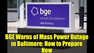 BGE Warns of Mass Power Outage in Baltimore: How to Prepare Now