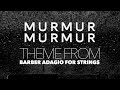 Murmur murmur  theme from barber adagio for strings official