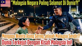 Pelancong Wanita Asing Terkejut! Mengapa Mereka Berani Jelajah Malaysia Sendiri