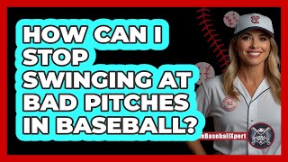 How Can I Stop Swinging At Bad Pitches In Baseball? - The Baseball Xpert
