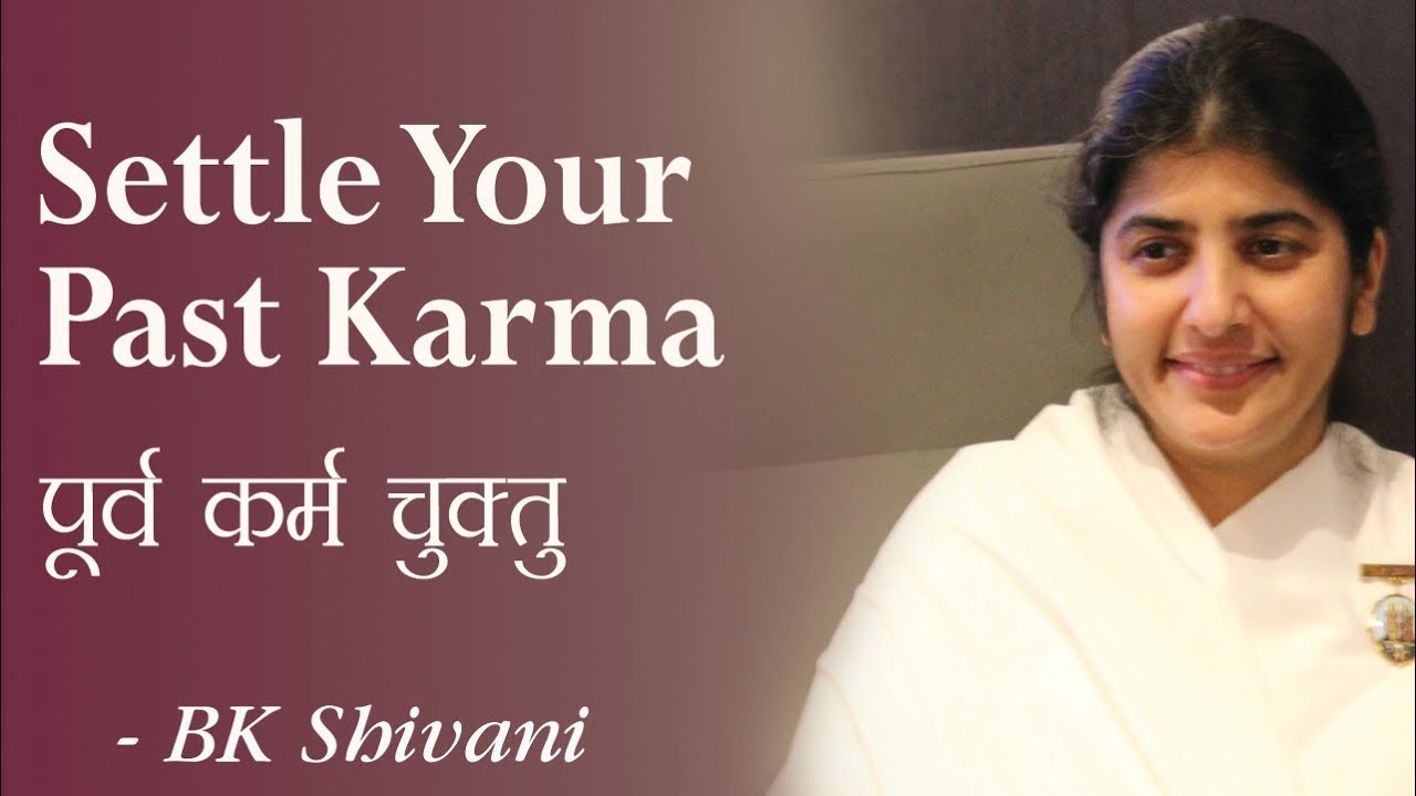 Settle Your Past Karma: 20b: BK Shivani (English Subtitles) - YouTube
