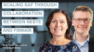 Smart Freight Conversations Ep 32 | Scaling SAF Through Collaboration Between Neste and Finnair