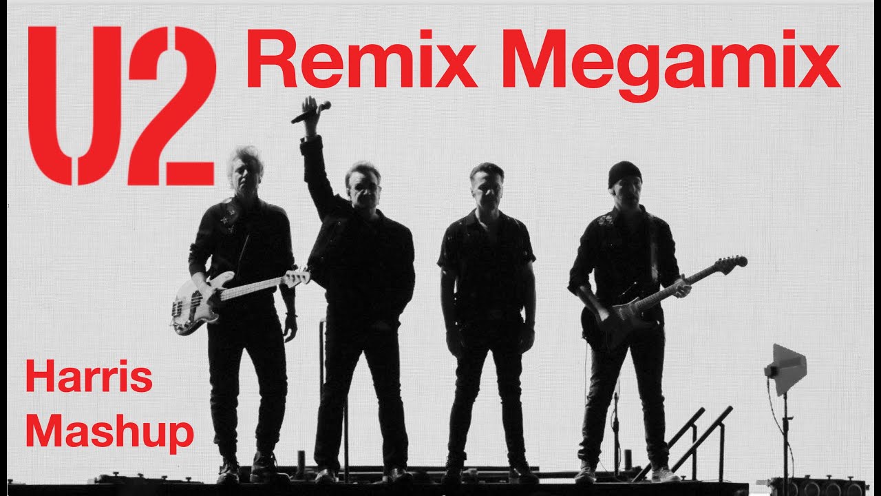 U2 Remix Megamix: [Harris Mashup)