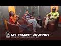 MY TALENT JOURNEY || WITH || LISA QUAMA & RICHAEL ACHEMPIM (DWP)