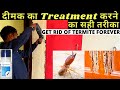 Wood termite treatment | Odorless termite control | Deemak control treatment | termite treatment