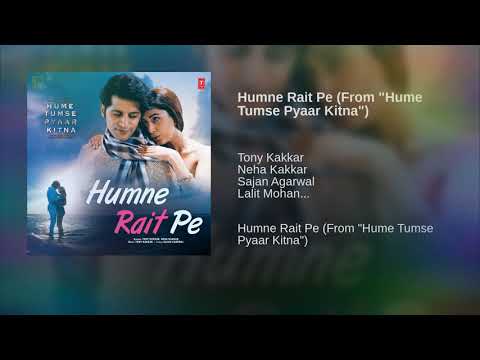 Humne Rait Pe Song Tony Kakkar Neha Kakkar Hume Tumse Pyaar Kitna Karanvir Bohra Priya B 