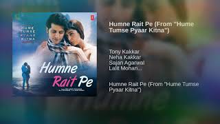 Humne Rait Pe song | Tony Kakkar, Neha Kakkar | Hume tumse pyaar kitna | Karanvir Bohra | Priya B |