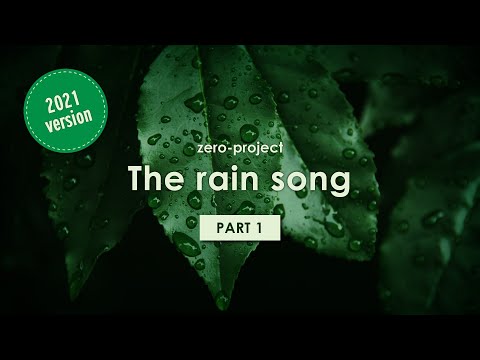 Zero Project The Rain Song Part 1 2021 Version 