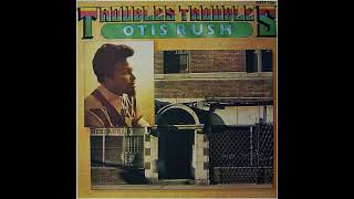 Otis Rush - Troubles, Troubles