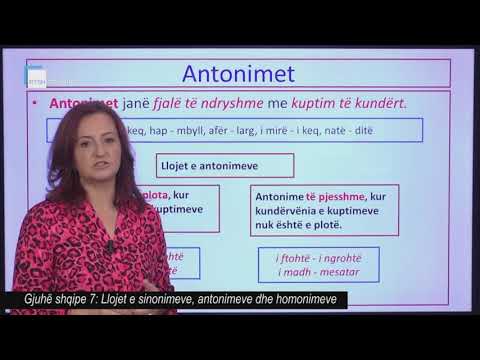 Gjuhë shqipe 7 - Llojet e sinonimeve, antonimeve dhe homonimeve