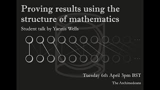 Proving Results Using the Structure of Mathematics - Yannis Wells