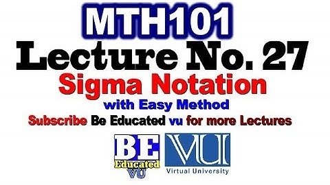 MTH101 Lecture no 27 Math VU Sigma Notation with examples in urdu