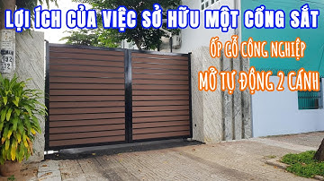Lợi Ích Của Việc Sở Hữu Một Cổng Sắt, Ốp Gỗ Công Nghiệp, Mở Tự Động 2 Cánh