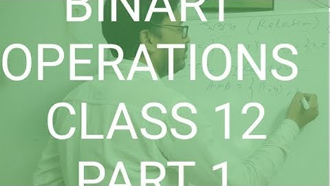 BINARY OPERATIONS CLASS 12/CLASS 12 BINARY OPERATIONS BENGALI VERSION/DIPOD POKRIYA 12/BINARY OPERA
