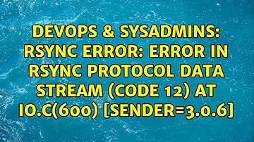 DevOps & SysAdmins: rsync error: error in rsync protocol data stream (code 12) at io.c(600) s