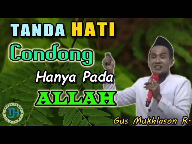 Ciri / Tanda Hati Yang Selalu Tertuju Hanya Kepada Allah (Gus Mukhlason Rosyid) #kajianhakikat class=