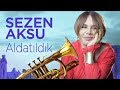 Sezen Aksu - Aldatıldık