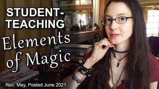 Student-Teaching Elements of Magic: halfway vlog