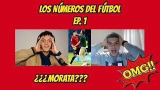 Los Números del Fútbol #1 || ¿¿¿MORATA???