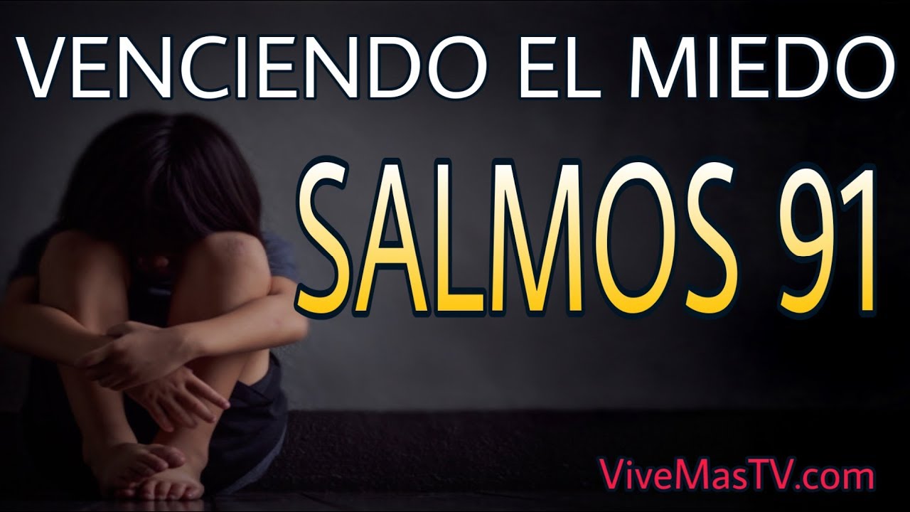 🔥 SALMOS 91 | Poderosa oracion para vencer el miedo, desanimó y ...