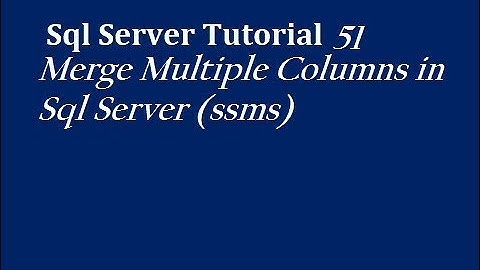 Merge Multiple Columns in Sql Server (ssms)