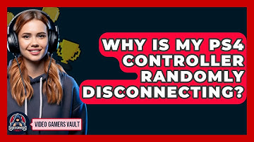 Why Is My PS4 Controller Randomly Disconnecting? - Video Gamers Vault