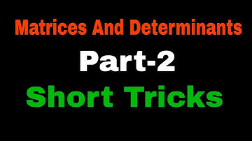 Matrices & Determinants  || Part-2  || Short Tricks