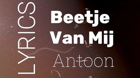 Thumbnail of Antoon - Beetje van Mij (Lyrics) 4K