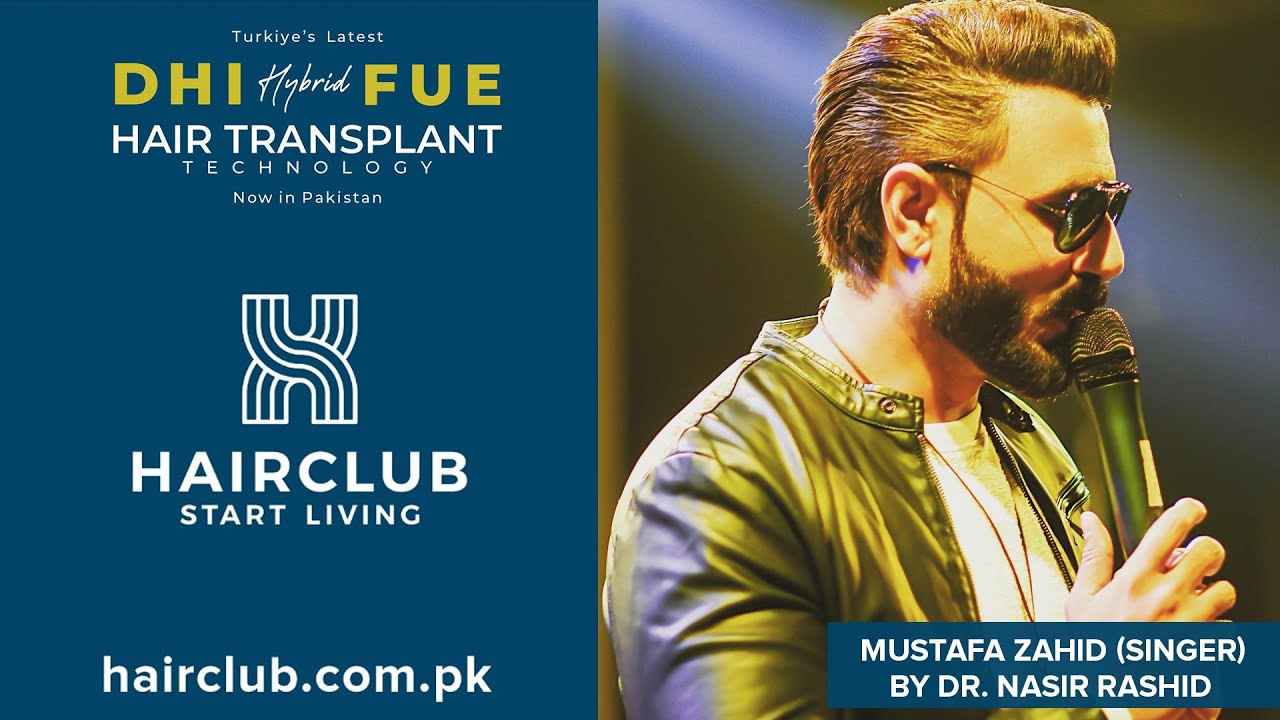 Mustafa Zahid singer preferred Dr. Nasir for Hybrid FUE Hair Transplant