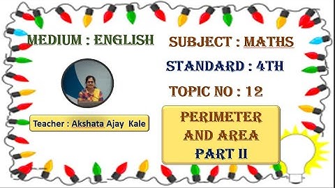 Perimeter and Area Part II, Std : 4th Maths.