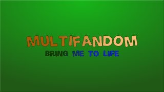 Multifandom | Bring Me To Life