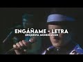 Engáñame - Orquesta Mondragón [Letra + Video]