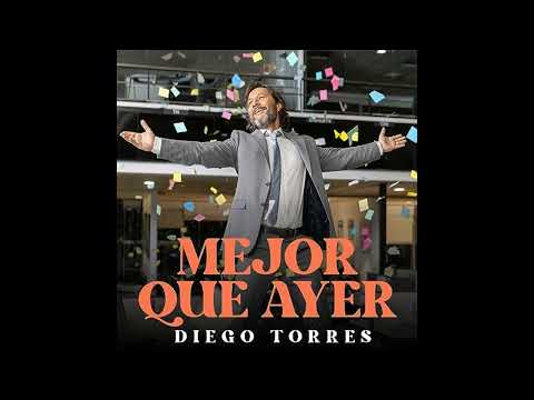 Diego Torres - Mejor Que Ayer