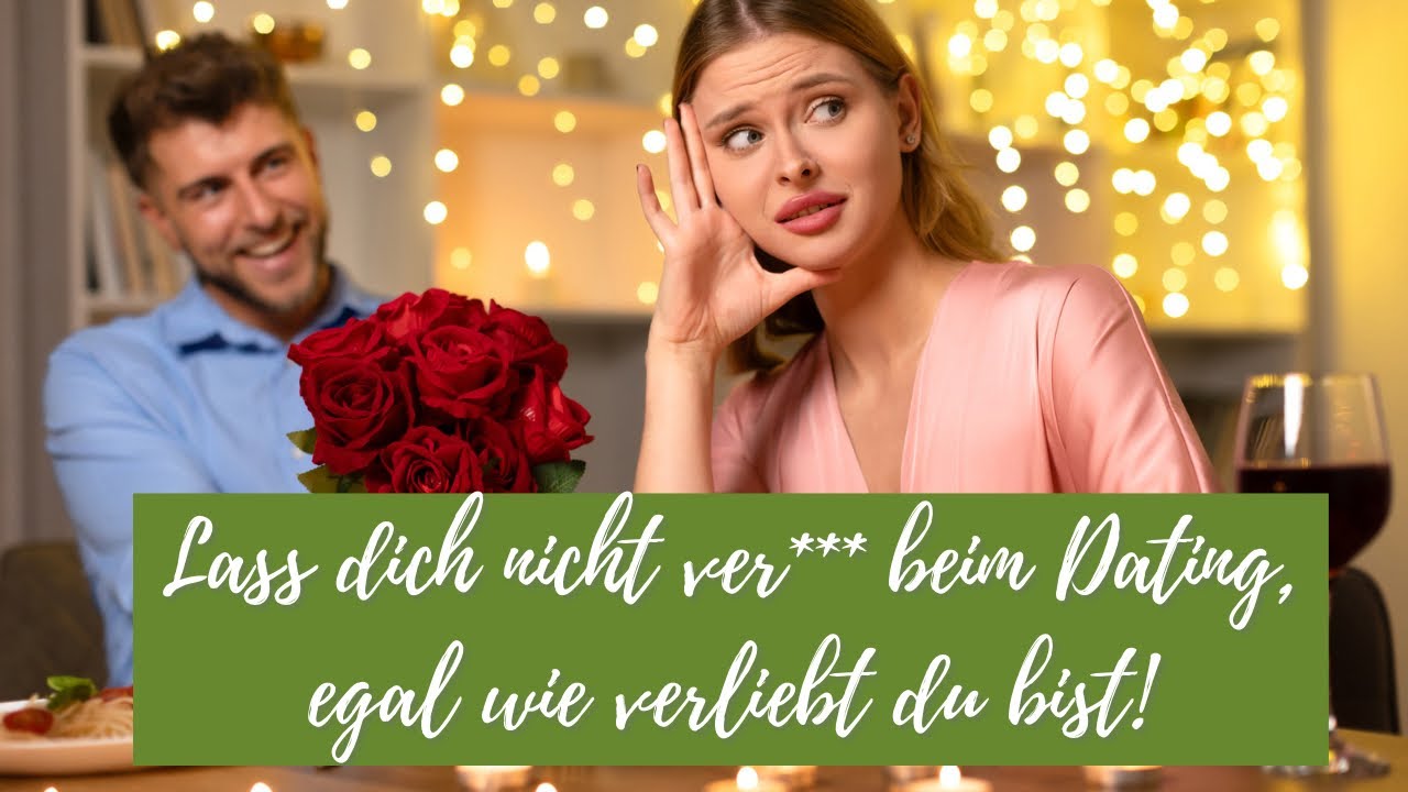 Lasst euch nicht ver**** beim Dating, egal wie verliebt ihr seid