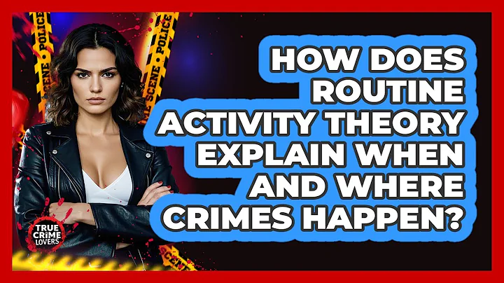How Does Routine Activity Theory Explain When And Where Crimes Happen? - True Crime Lovers