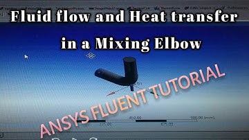 ANSYS FLUENT (CFD): How to draw Fluid flow and heat transfer in Mixing Elbow Part 1
