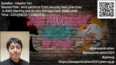 JAWS PANKRATION 2024 TT-38 Anti-patterns from security best practices in AWS Identity and Access ...