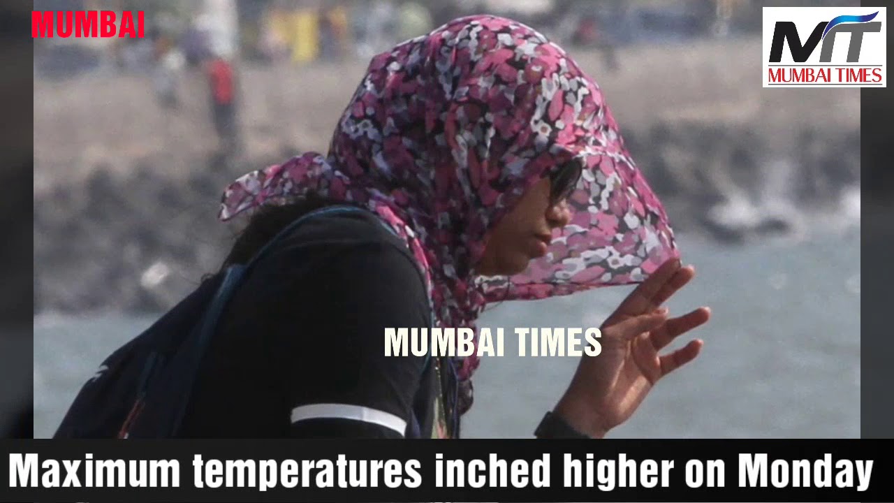 MUMBAI TIMES: Maximum #temperatures inched #higher on Monday increasing discomfort among #Mumbaikars camera iphone 8 plus apk