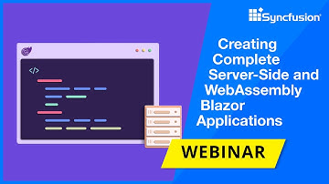 Creating Complete Server-Side and WebAssembly Blazor Applications Using Syncfusion Controls