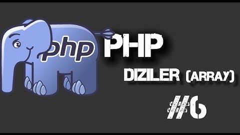 PHP de Dizi (Array) Kullanımı