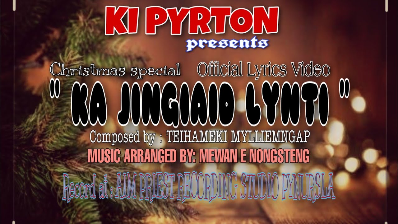 Ka Jingiaid Lynti – KI PYRTON FT. TEIHAMEKI//Official Lyrics Video//Khasi Khristmas Song.