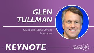 Keynote: Transforming Healthcare Through WayFinding AI Technology with Glen Tullman