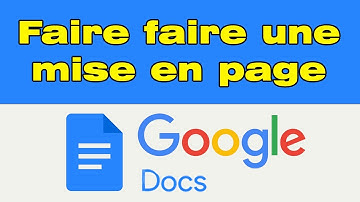 Comment faire une mise en page sur Google Docs