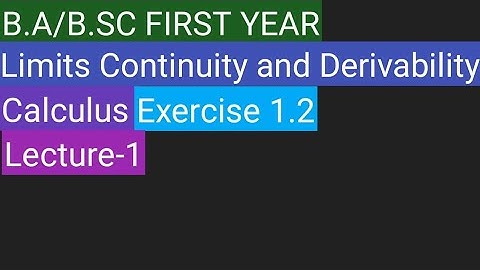 limits,Continuity and Derivability exercise 1.2 basics calculas