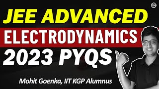 JEE Advanced 2023 Solutions | Electrodynamics | 6 Questions | Advanced PYQs | Eduniti | Mohit Sir